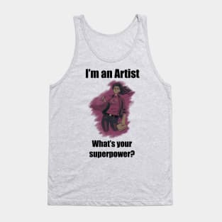 I´m an artist, what´s your superpower. Black font Tank Top